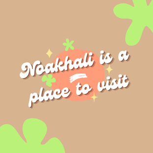 Noakhali is a place to visit